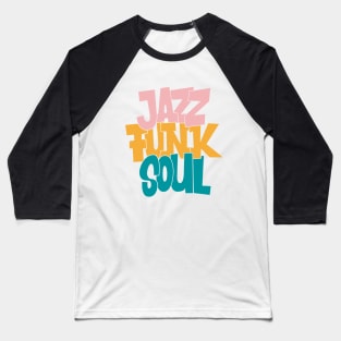 Jazz - Funk - Soul - Awesome 80s Typography Design Baseball T-Shirt